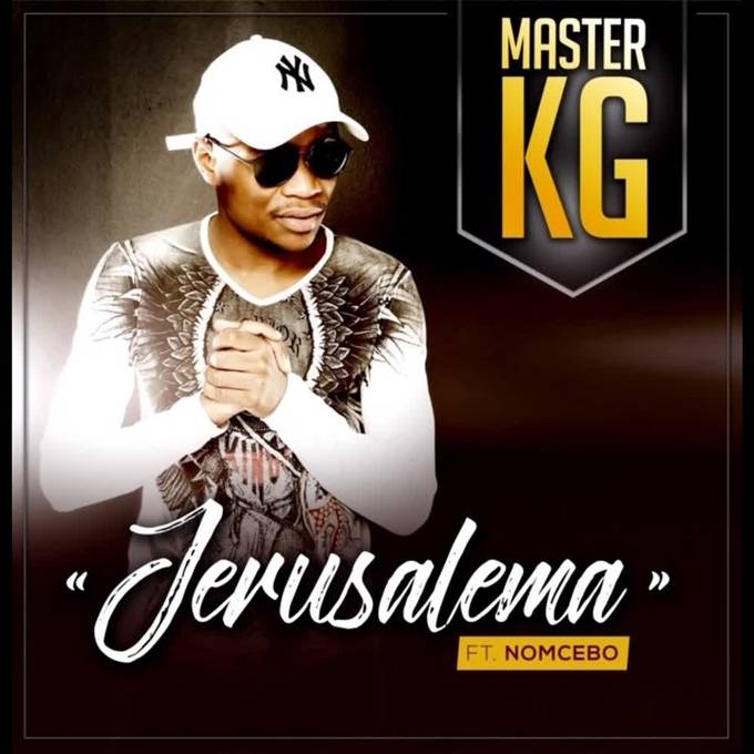 MASTER KG; NOMCEBO ZIKODE - JERUSALEMA