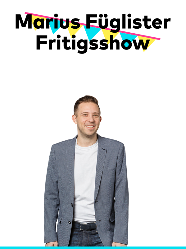 Marius Füglister-Fritigsshow