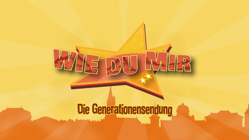Wie du mir - Die Generationensendung