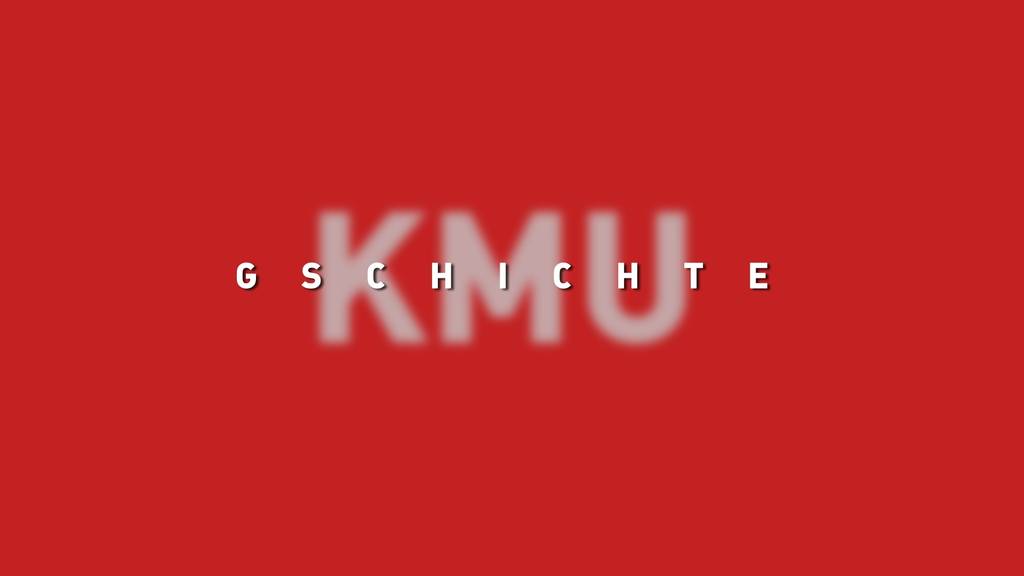 KMU Gschichte