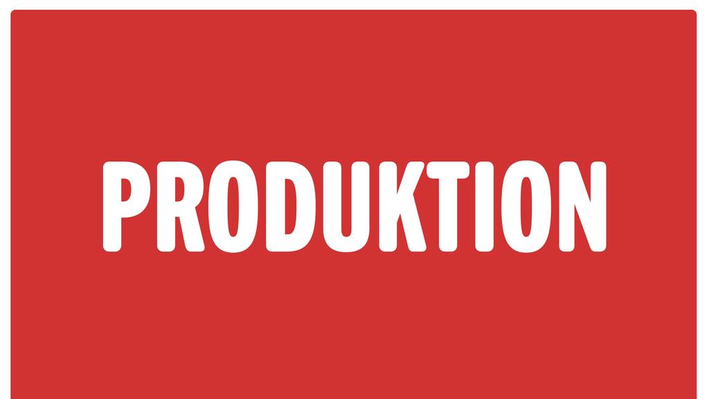 Produktion