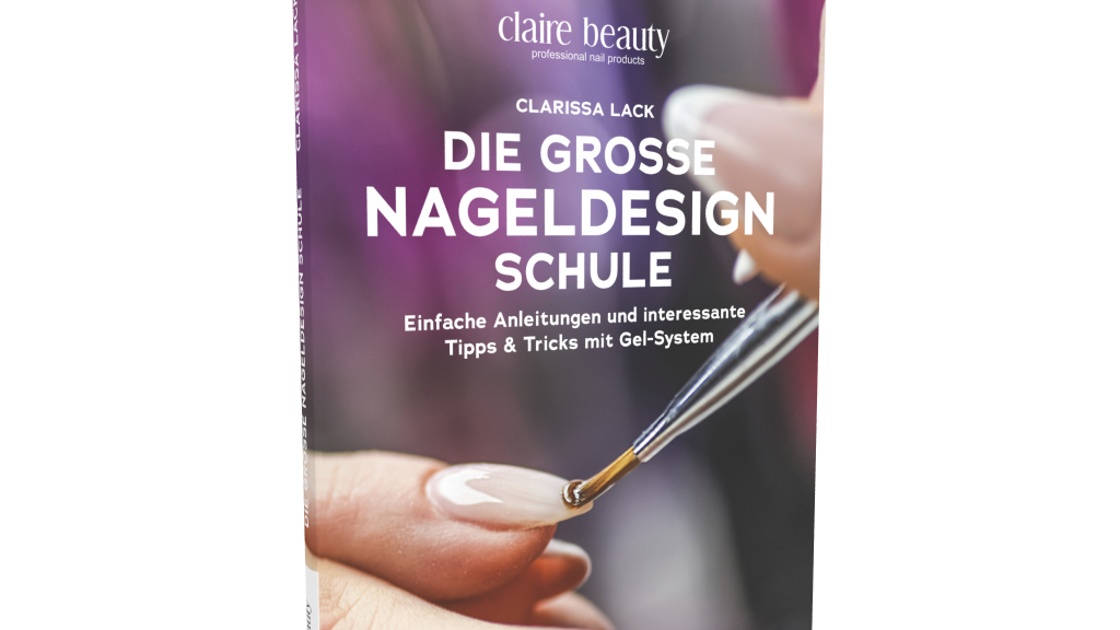 Die grosse Nageldesign Schule Clarissa Lack