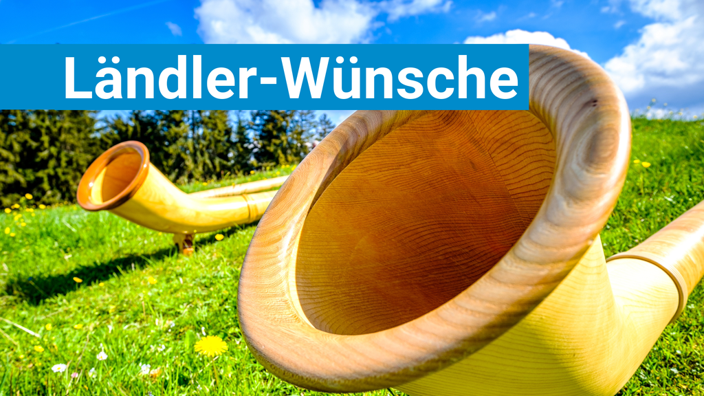 Jetzt euren Ländler- oder Jodel-Wunsch aufgeben