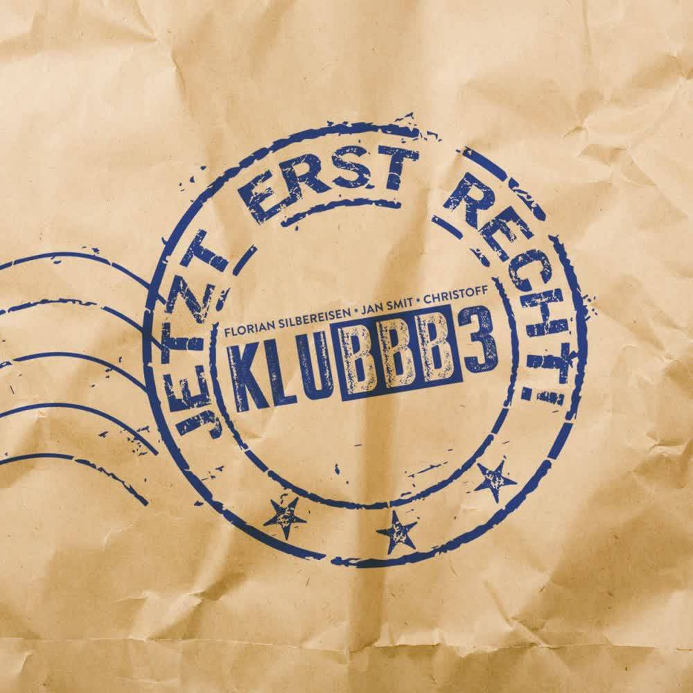 KLUBBB3 - Jetzt erst recht!