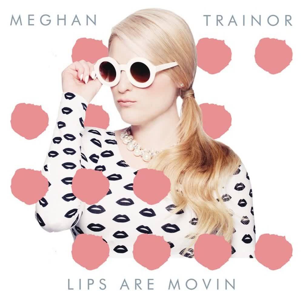 Meghan Trainor - Lips Are Movin