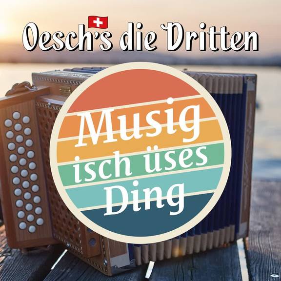 Oeschs die Dritten - Musig isch üses Ding