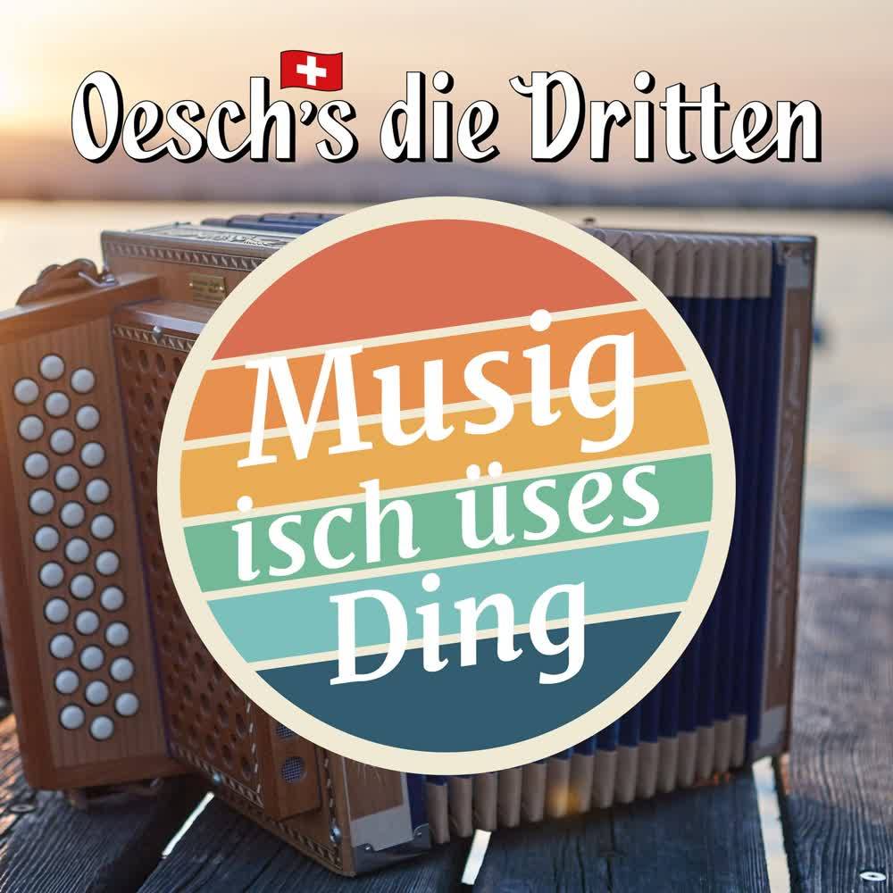 Oeschs die Dritten - Musig isch üses Ding