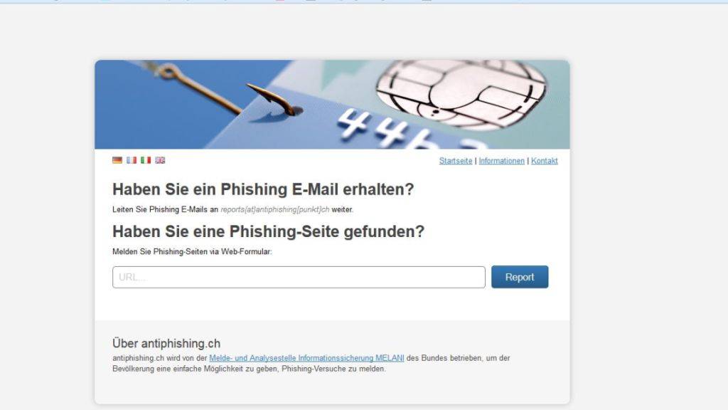 MELANI richtet Meldeportal für Phishing ein. Verdächtige E-Mails können auf die dort angegebene Mailadresse weitergeleitet werden. Sie werden dann geprüft.