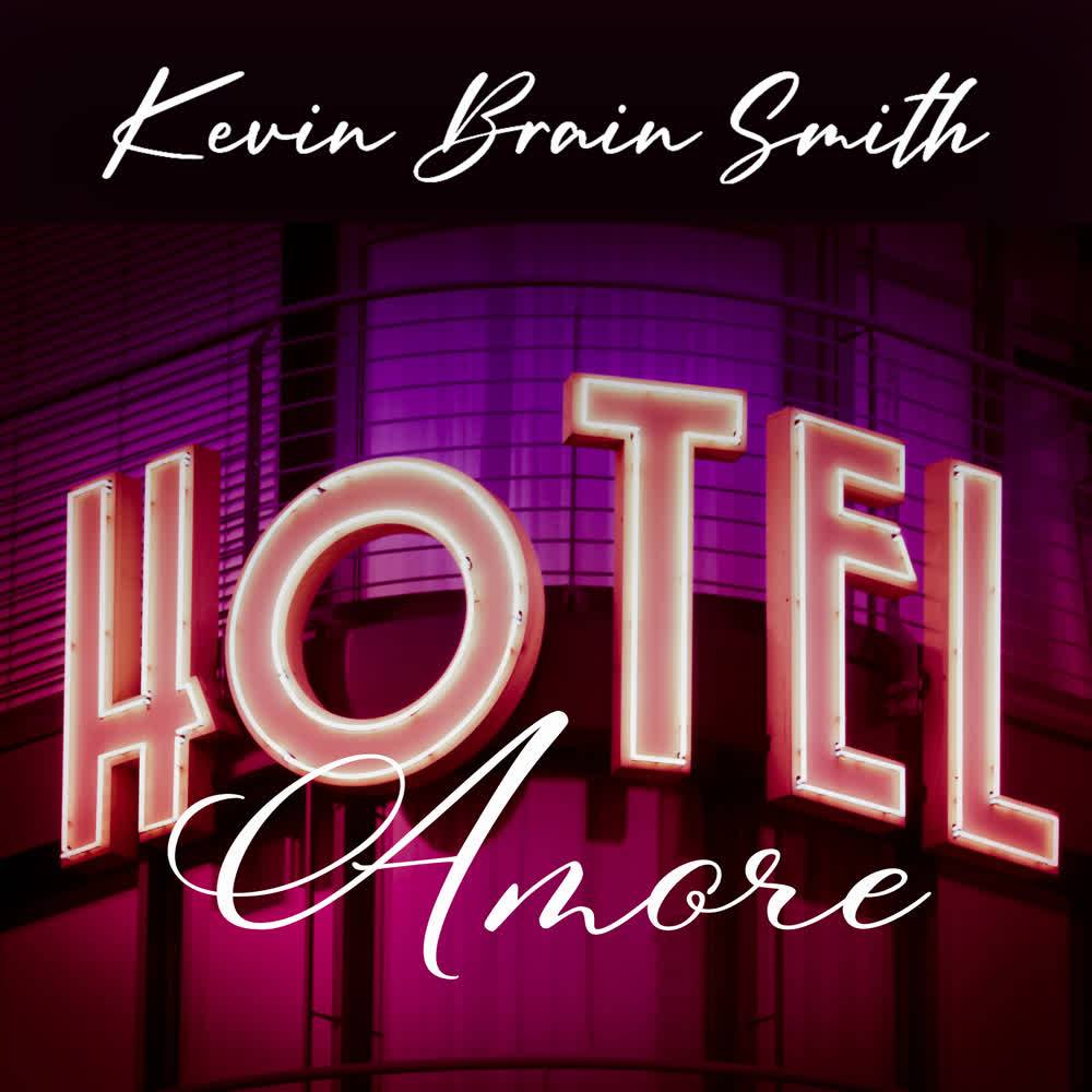 Kevin Brain Smith - Hotel Amore (Radio Edit)