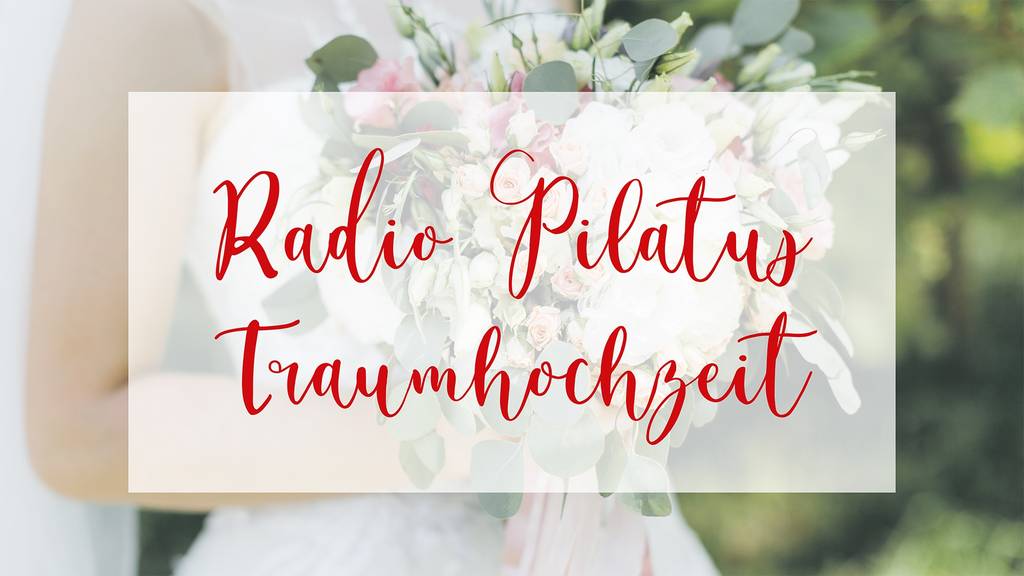 Radio Pilatus Traumhochzeit