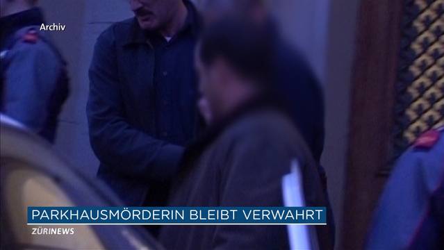 Zürcher Parkhausmörderin bleibt verwahrt