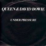 QUEEN; DAVID BOWIE - UNDER PRESSURE