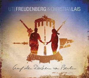 Ute Freudenberg&Christian Lais - Auf den Dächern von Berlin