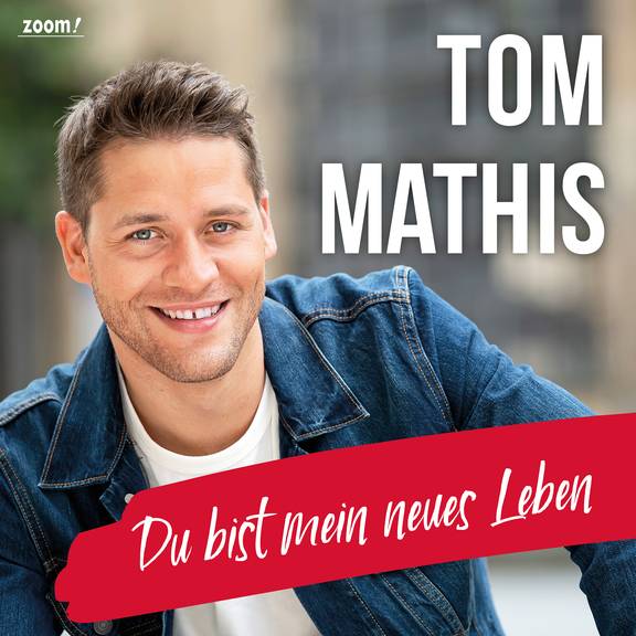 Tom Mathis - Du Bist Mein Neues Leben