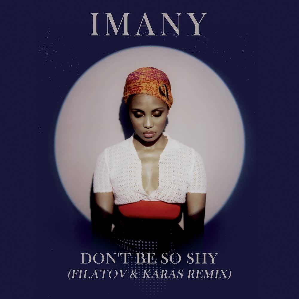 Imany (Filatov & Karas Remix) - Don't Be So Shy
