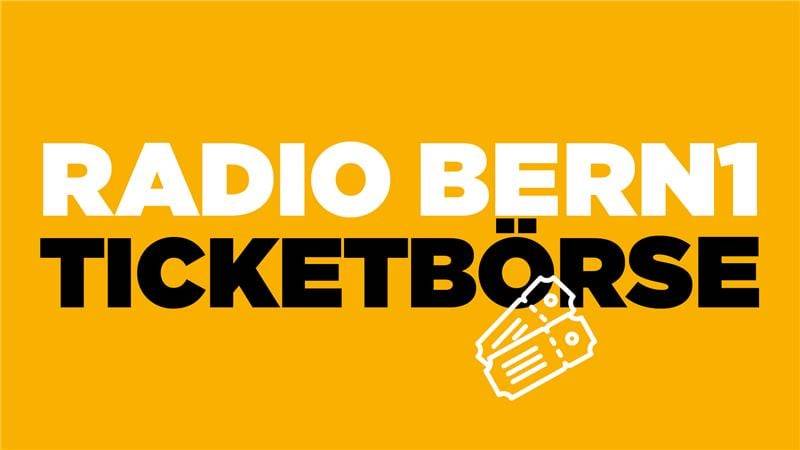 Die RADIO BERN1 Ticketbörse