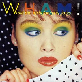 WAKE ME UP BEFORE YOU GO GO (1984)