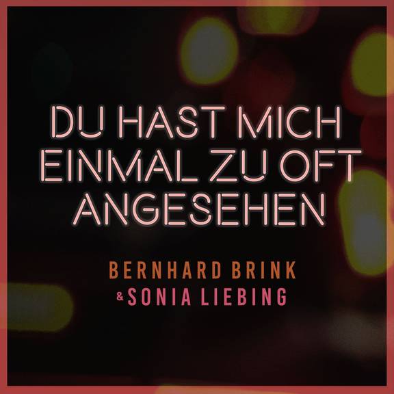 Platz 11 - Bernhard Brink und Sonia Liebing - Du hast mich einmal zu oft angesehen