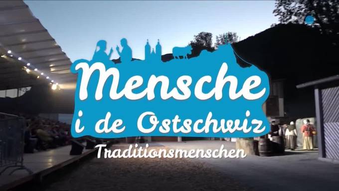 Neue Staffel: Mensche i de Ostschwiz - Traditionsmenschen