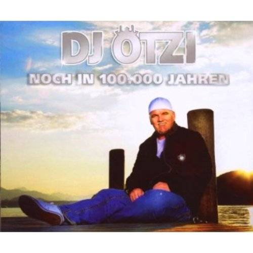 DJ Ötzi - Noch in 100000 Jahren