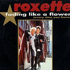 Roxette - Fading Like A Flower