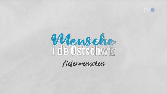 Neue Staffel: «Mensche i de Ostschwiz - Liefermenschen»